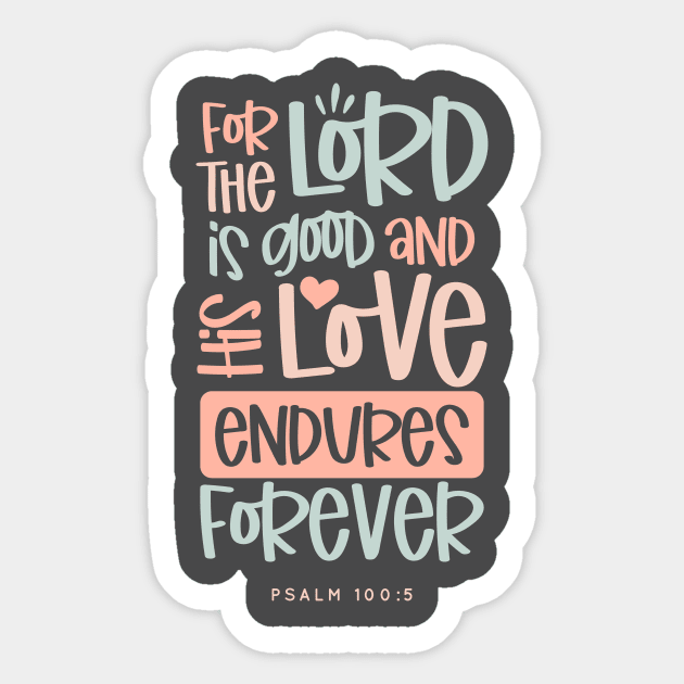 For The Lord Is Good And His Love Endures Forever Sticker by CatsCrew